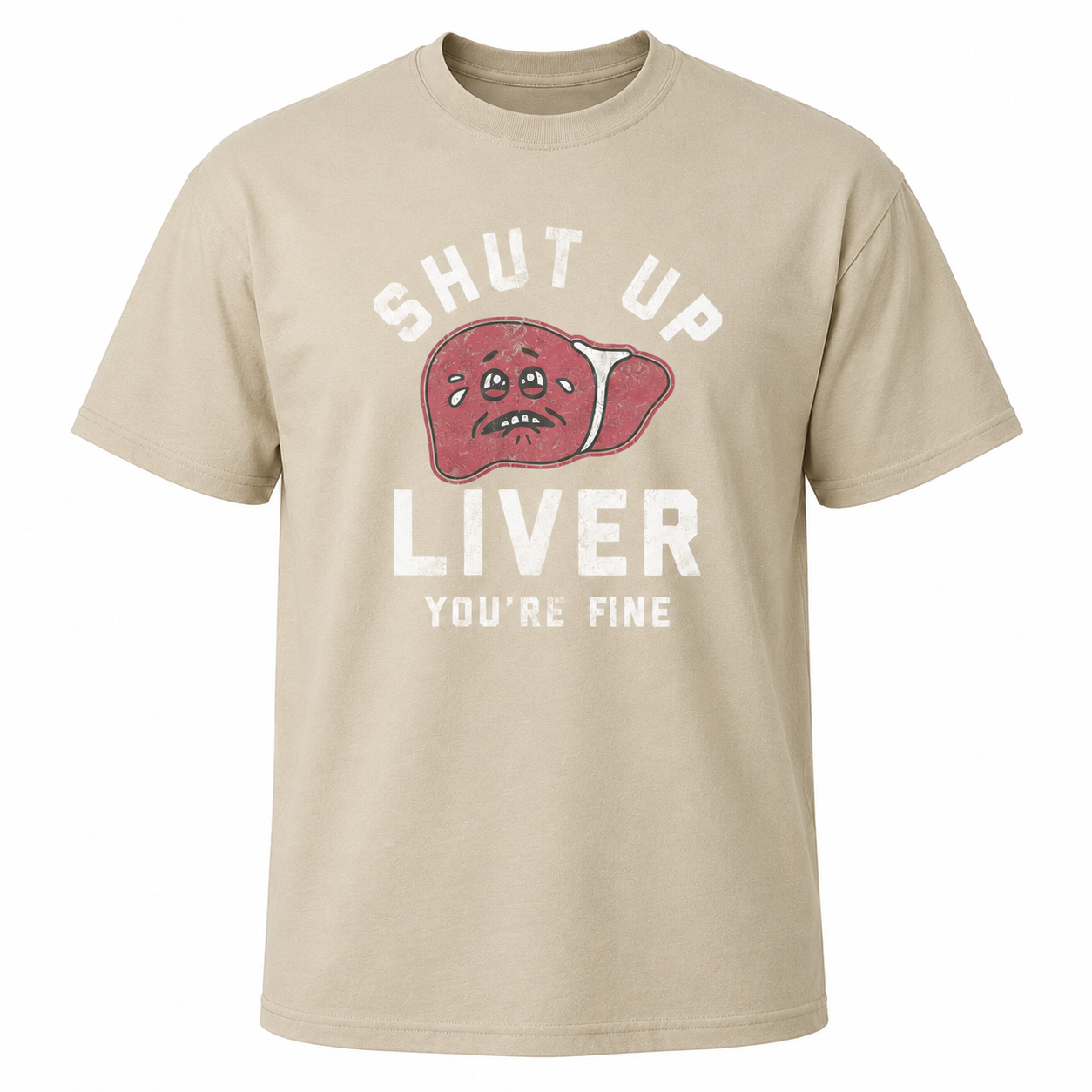 Mens Shut Up Liver Youre Fine Funny T-Shirt Sarcastic Drinking Novelty Tee
