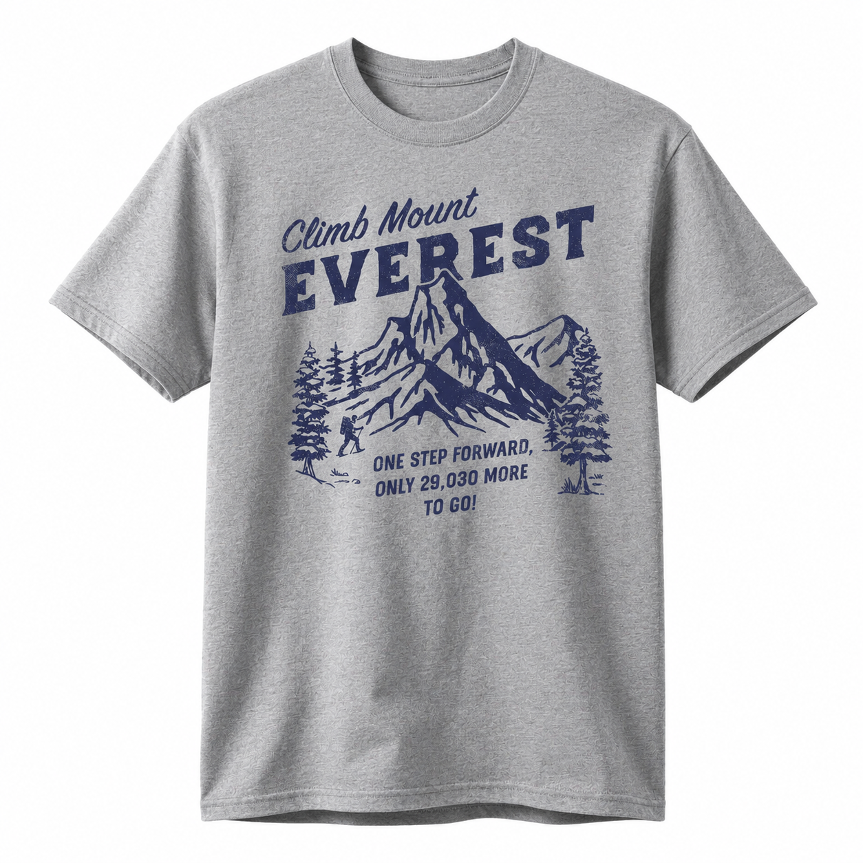 Climb Mount Everest Funny T-Shirt for Men Sarcastic Hiking Graphic Novelty Tee