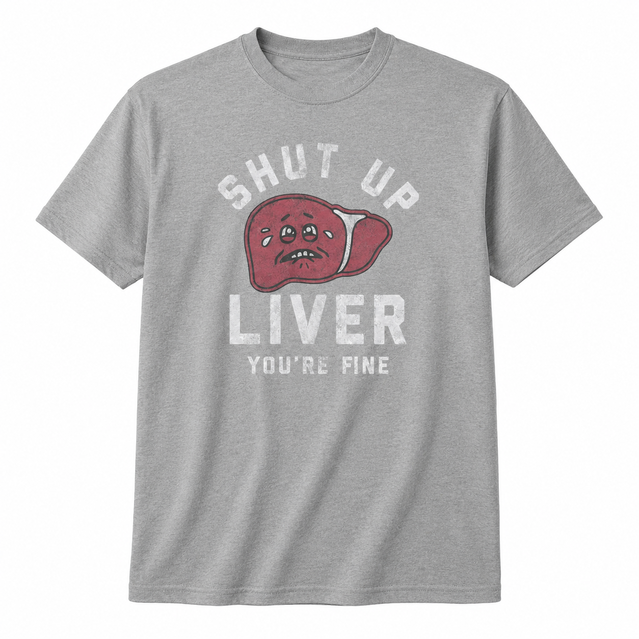 Mens Shut Up Liver Youre Fine Funny T-Shirt Sarcastic Drinking Novelty Tee