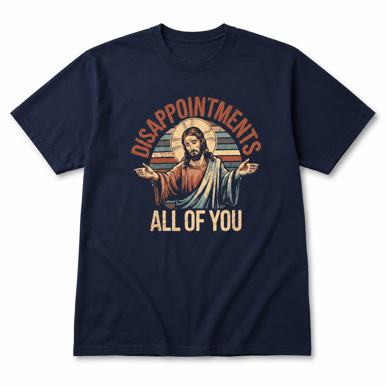 Jesus Disappointments All of You Funny Christian Meme T-Shirt Religious Graphic