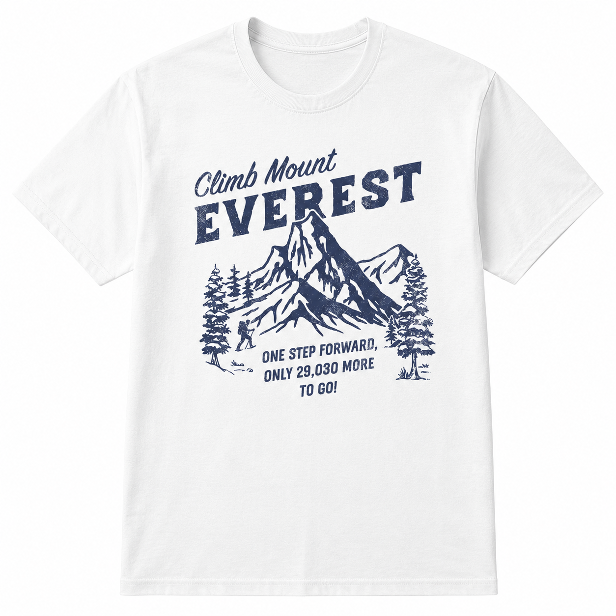 Climb Mount Everest Funny T-Shirt for Men Sarcastic Hiking Graphic Novelty Tee