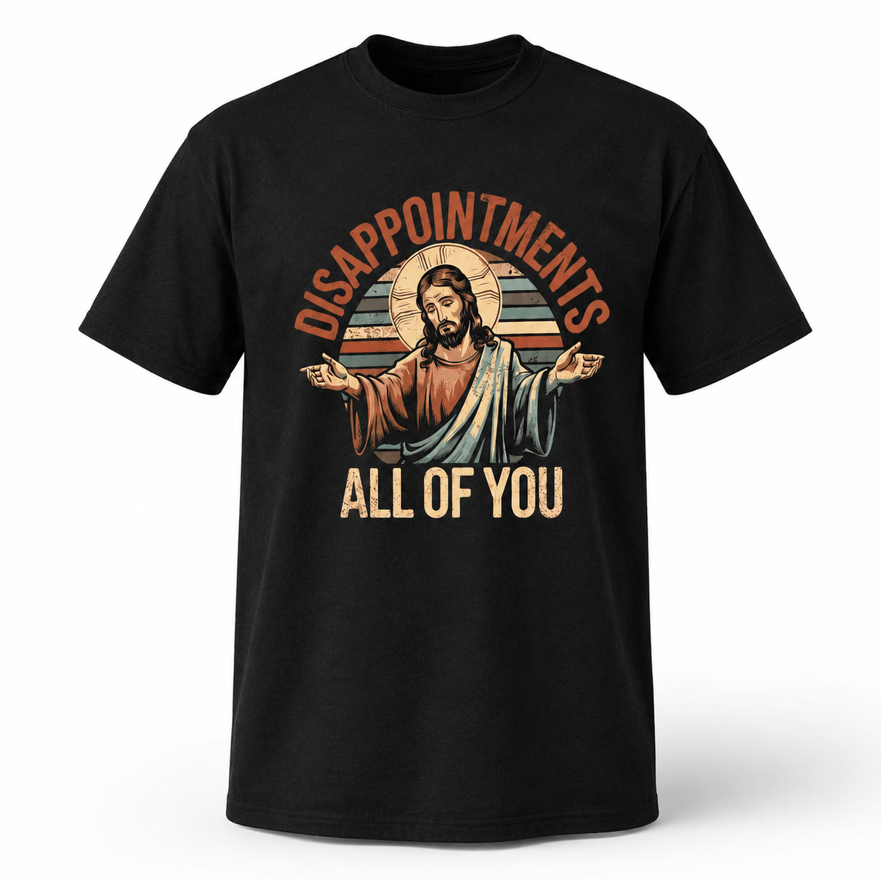 Jesus Disappointments All of You Funny Christian Meme T-Shirt Religious Graphic