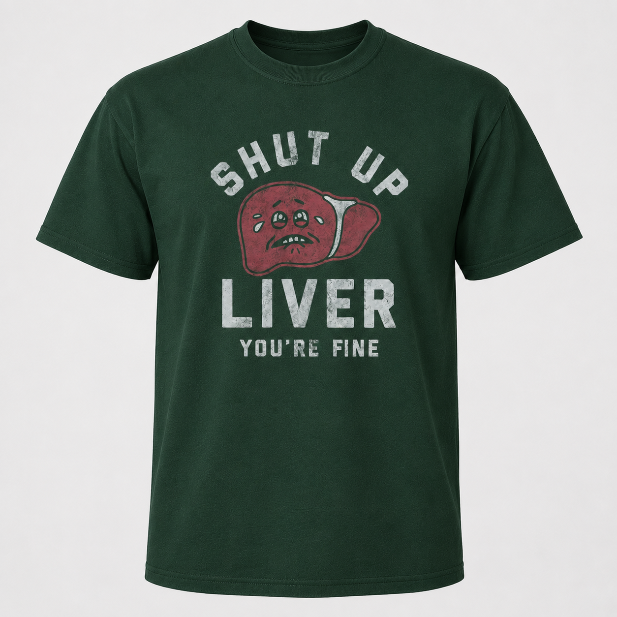 Mens Shut Up Liver Youre Fine Funny T-Shirt Sarcastic Drinking Novelty Tee