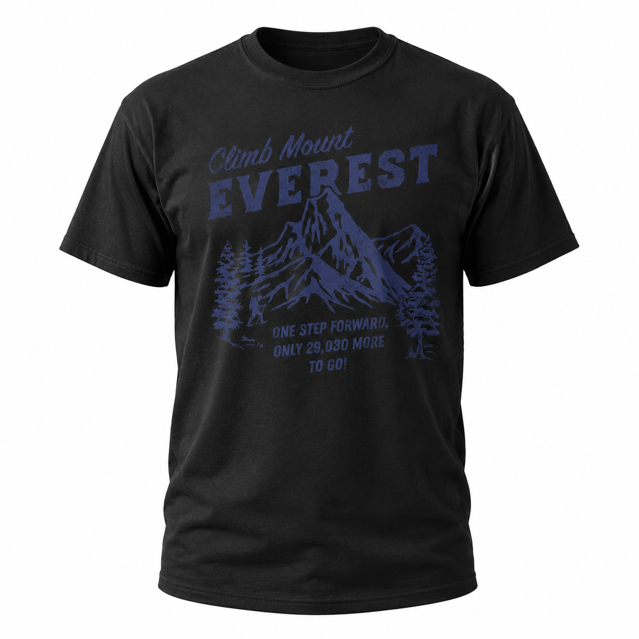 Climb Mount Everest Funny T-Shirt for Men Sarcastic Hiking Graphic Novelty Tee