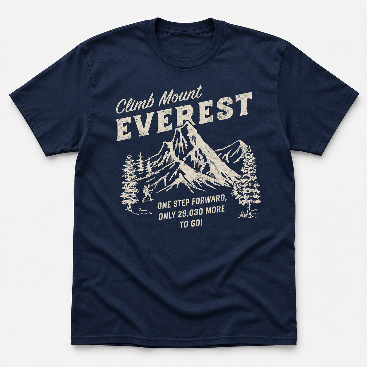 Climb Mount Everest Funny T-Shirt for Men Sarcastic Hiking Graphic Novelty Tee