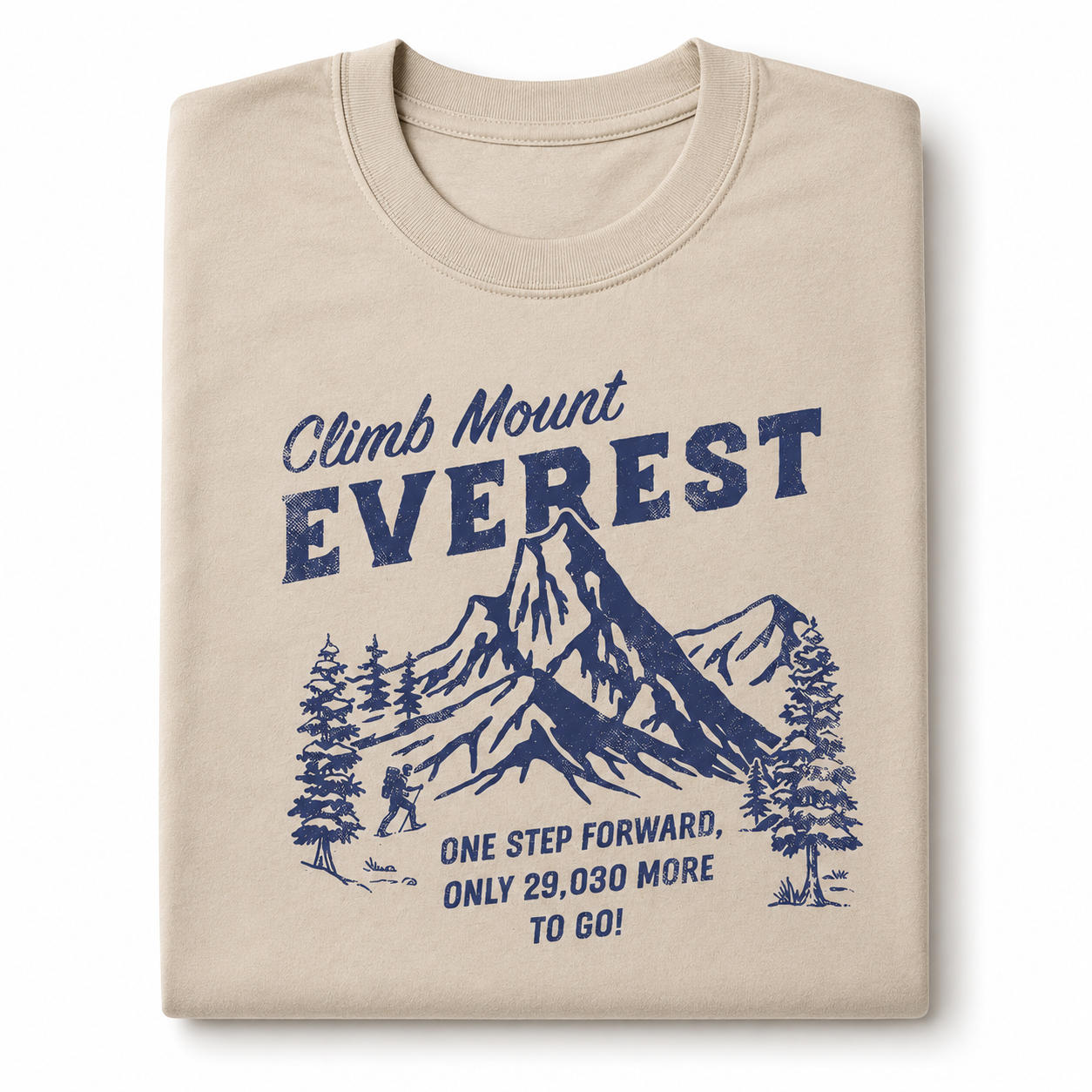 Climb Mount Everest Funny T-Shirt for Men Sarcastic Hiking Graphic Novelty Tee