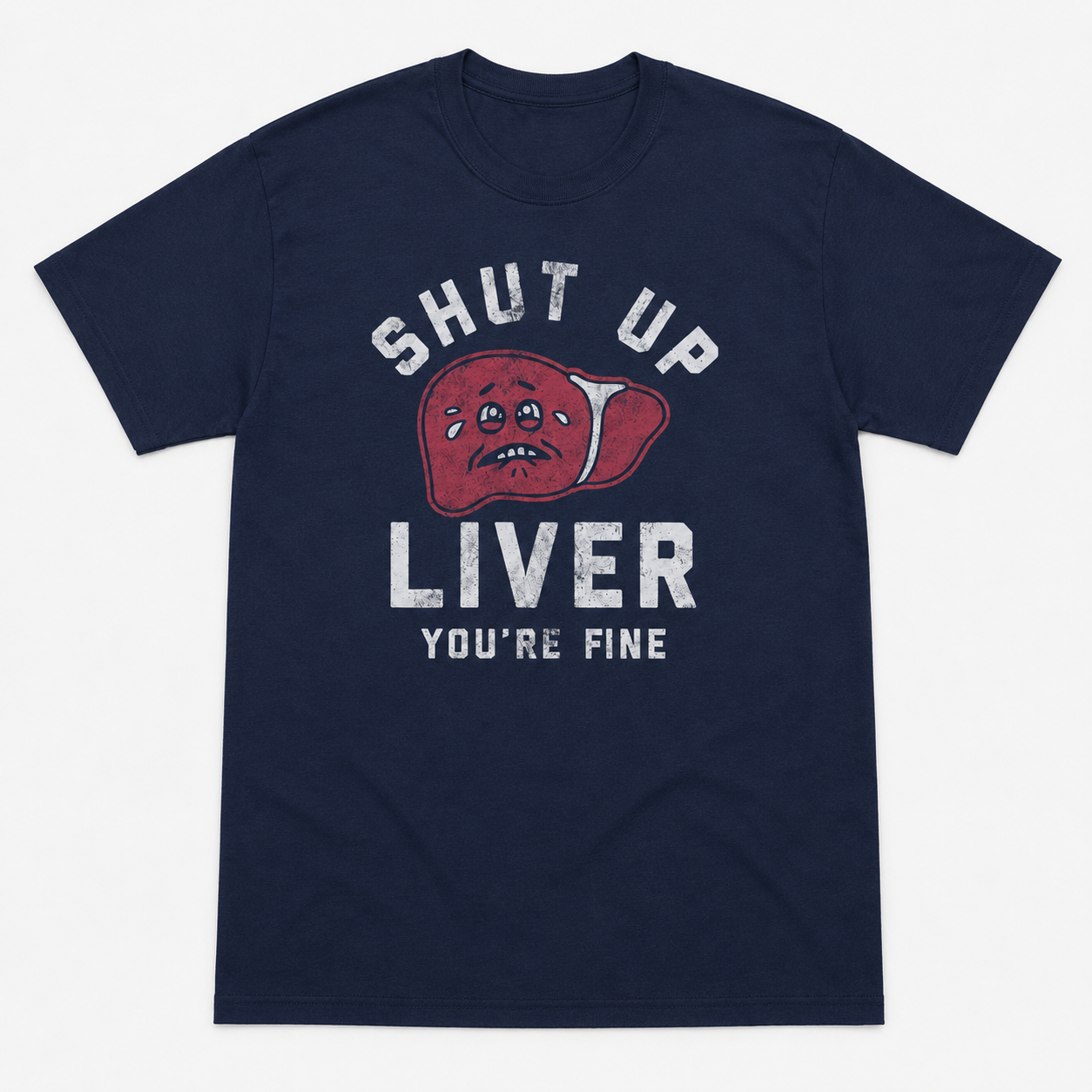 Mens Shut Up Liver Youre Fine Funny T-Shirt Sarcastic Drinking Novelty Tee
