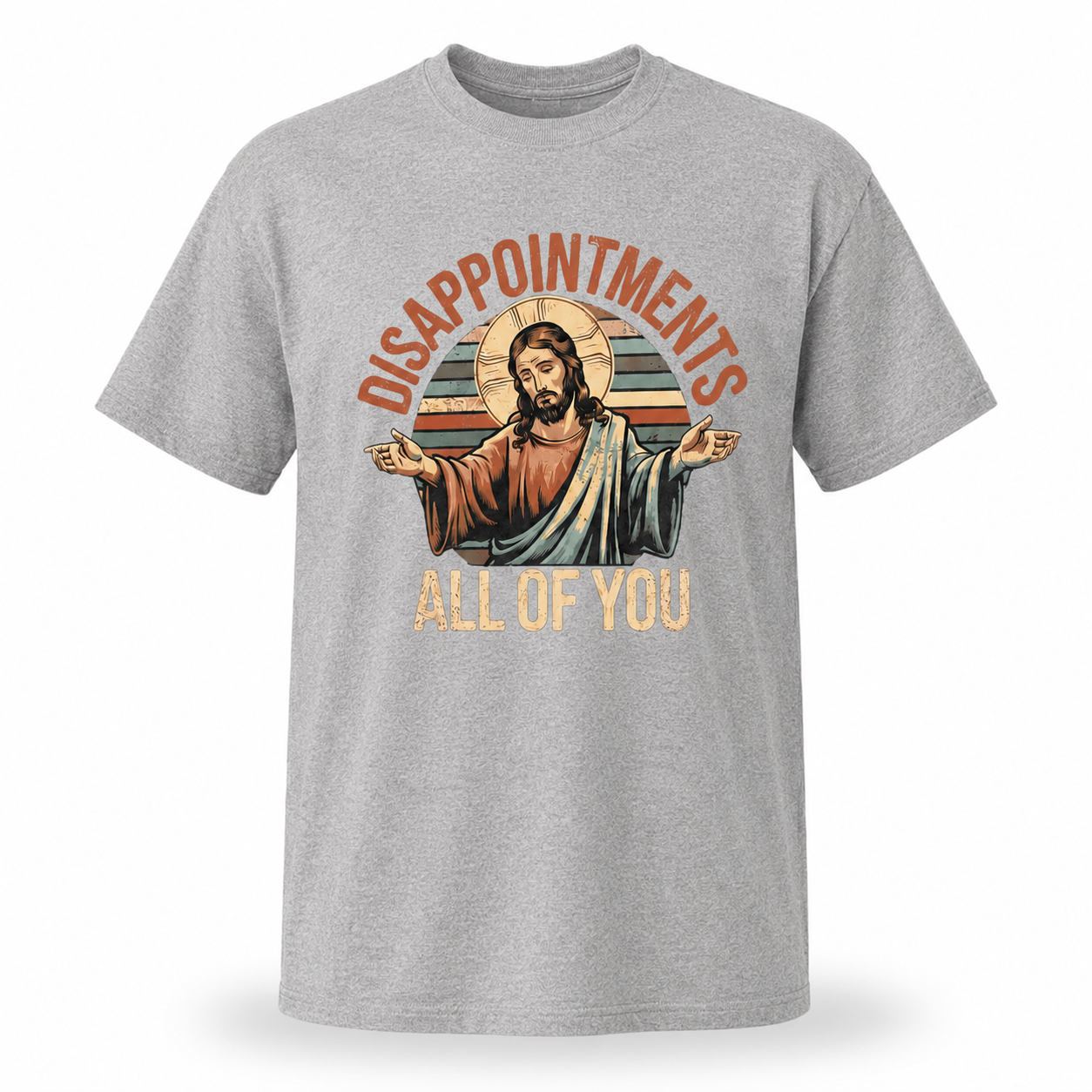 Jesus Disappointments All of You Funny Christian Meme T-Shirt Religious Graphic