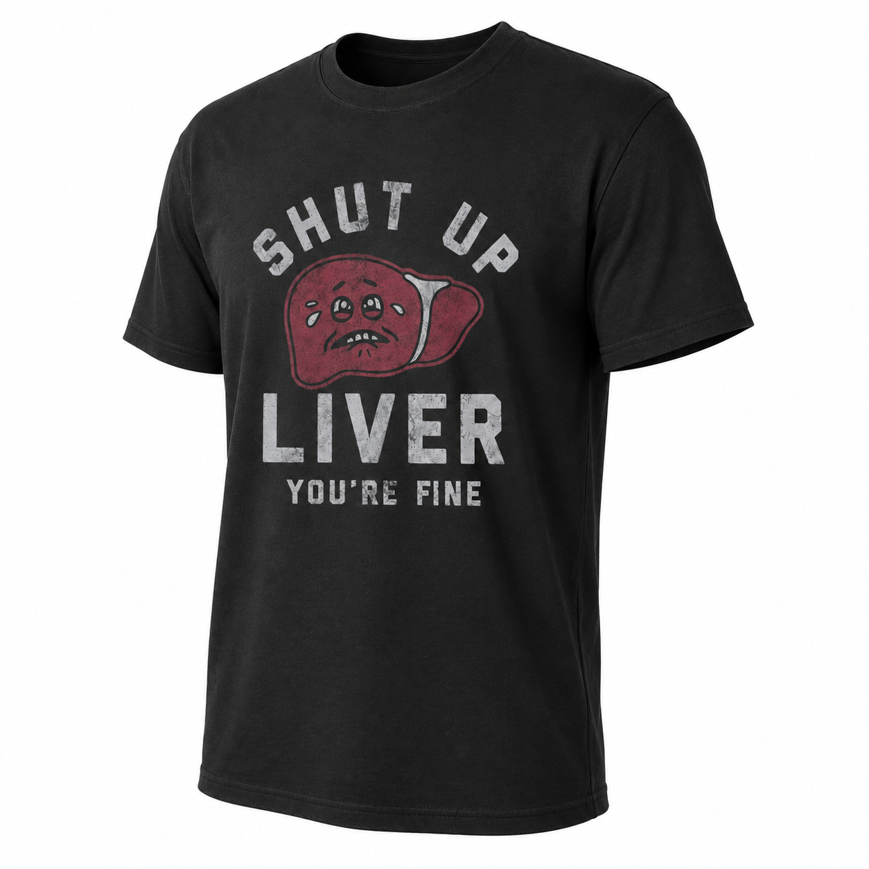 Mens Shut Up Liver Youre Fine Funny T-Shirt Sarcastic Drinking Novelty Tee