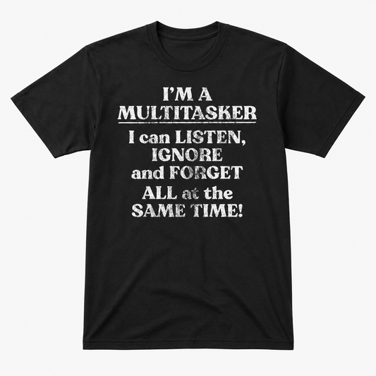 Mens Im a Multitasker Funny T-Shirt Sarcastic Graphic Novelty Joke Tee
