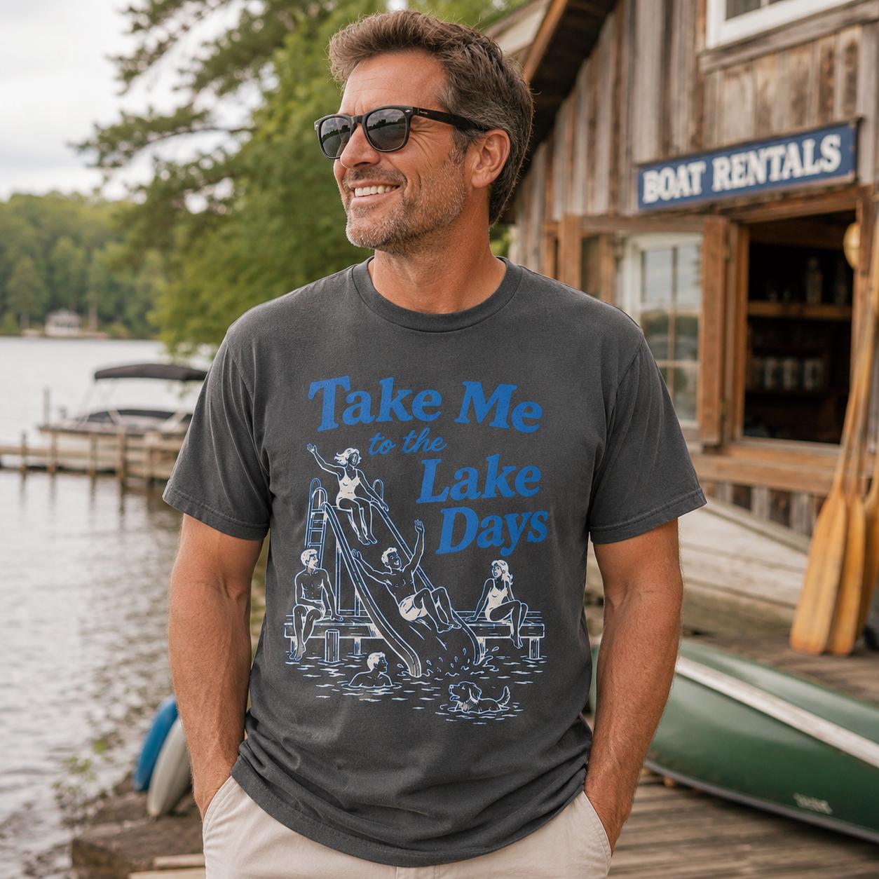 Take Me To The Lake Days T-Shirt, Sweatshirt, Hoodie